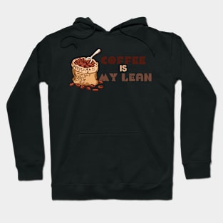 Coffee is my lean Hoodie